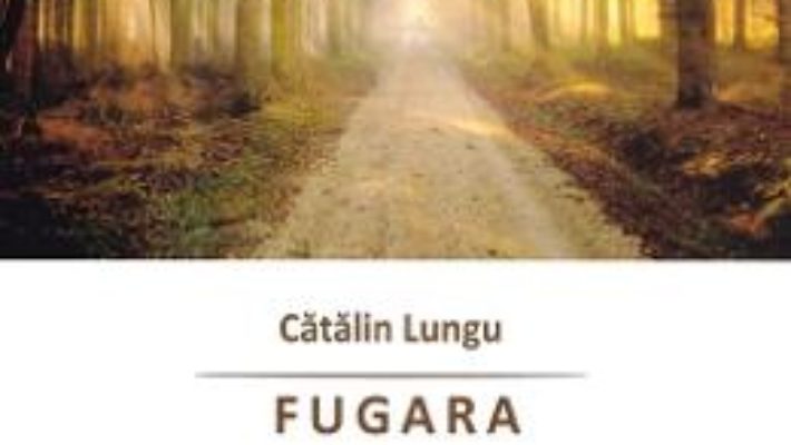 Cartea Fugara – Catalin Lungu (download, pret, reducere)