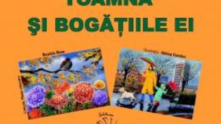 Cartea Toamna si bogatiile ei – Daniela Dosa. Adrian Cerchez (download, pret, reducere)