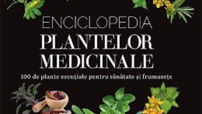 Cartea Enciclopedia plantelor medicinale. Larousse – Gerard Debuigne, Francois Couplan (download, pret, reducere)