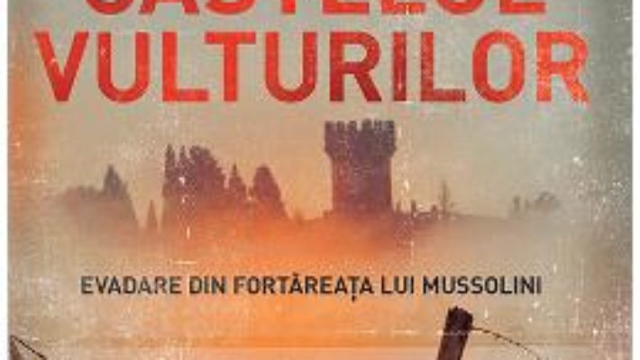 Cartea Castelul vulturilor – Mark Felton (download, pret, reducere)