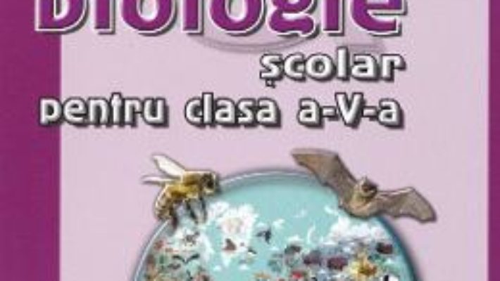 Cartea Atlas de biologie scolar – Clasa 5 (download, pret, reducere)