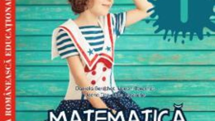 Cartea Matematica si explorarea mediului – Clasa 1 – Fise de lucru diferentiate – Daniela Berechet (download, pret, reducere)