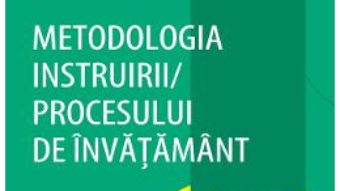 Cartea Metodologia instruirii in cadrul procesului de invatamnt – Sorin Cristea (download, pret, reducere)