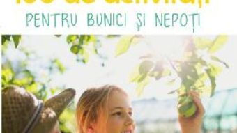 Cartea 100 de activitati pentru bunici si nepoti – Gilles Diederichs (download, pret, reducere)