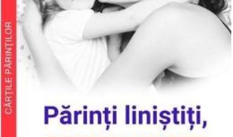 Cartea Parinti linistiti, copii fericiti – Dr. Laura Markham (download, pret, reducere)