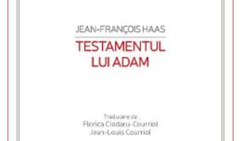 Cartea Testamentul lui Adam – Jean-Francois Haas (download, pret, reducere)