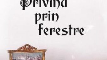 Cartea Privind prin ferestre – Tatiana Margescu (download, pret, reducere)