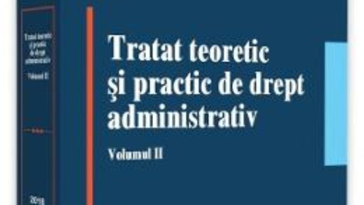 Cartea Tratat teoretic si practic de drept administrativ Vol.2 ed.2018 – Verginia Vedinas (download, pret, reducere)