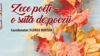 Cartea Zece poeti – o suta de poezii – Florea Burtan (download, pret, reducere)