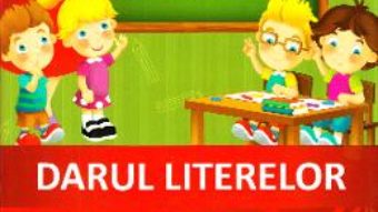 Cartea Darul literelor – Clasa 1 – Caiet de scriere (download, pret, reducere)