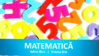 Cartea Matematica – Clasa 2 – Culegere – Adina Micu, Simona Brie (download, pret, reducere)