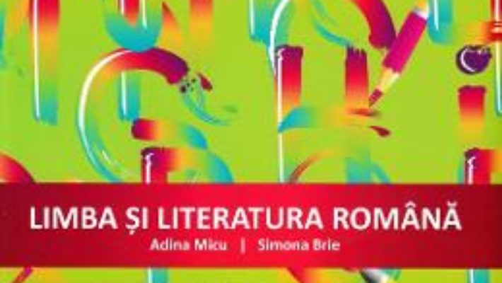 Cartea Limba si literatura romana – Clasa 4 – Culegere – Adina Micu, Simona Brie (download, pret, reducere)