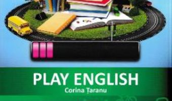 Cartea Play english – Clasa pregatitoare – Corina Taranu (download, pret, reducere)