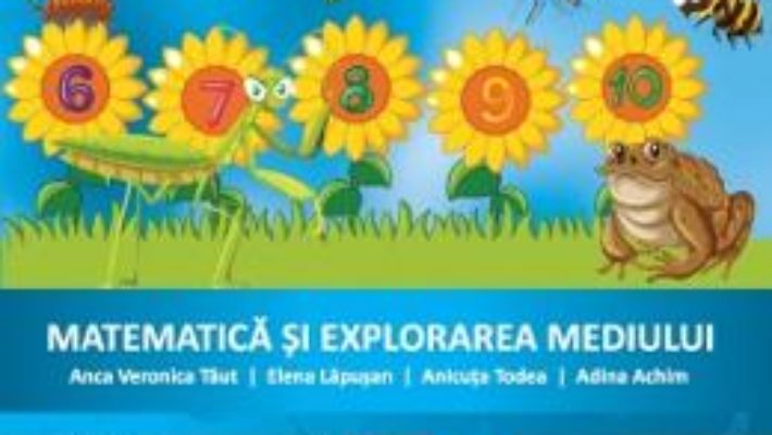 Cartea Matematica si explorarea mediului – Clasa 1 – Caiet de aplicatii – Anca Veronica Taut, Elena Lapusan (download, pret, reducere)