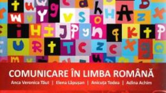 Cartea Comunicare in limba romana – Clasa 2 – Caiet de aplicatii – Anca Veronica Taut, Elena Lapusan (download, pret, reducere)