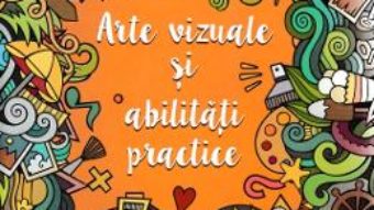 Cartea Arte vizuale si abilitati practice – Clasa 2. 32 de proiecte creative (download, pret, reducere)