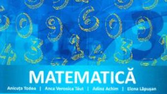 Cartea Matematica – Clasa 3 – Caiet de aplicatii – Anicuta Todea, Anca Veronica Taut, Adina Achim (download, pret, reducere)