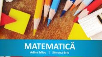 Cartea Matematica – Clasa 1 – Culegere – Adina Micu, Simona Brie (download, pret, reducere)