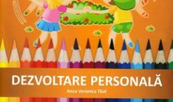 Cartea Dezvoltare personala – Clasa pregatitoare – Caiet de aplicatii – Anca Veronica Taut (download, pret, reducere)