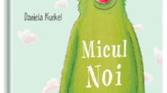 Cartea Micul Noi – Daniela Kunkel (download, pret, reducere)