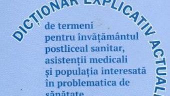 Cartea Dictionar explicativ actualizat de termeni pentru invatamantul postliceal sanitar – Lucretia Titirca (download, pret, reducere)