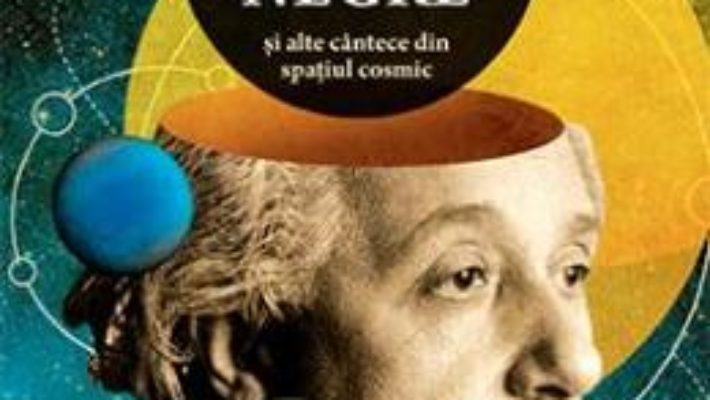 Cartea Blues pentru gaurile negre si alte cantece din spatiul cosmic – Janna Levin (download, pret, reducere)