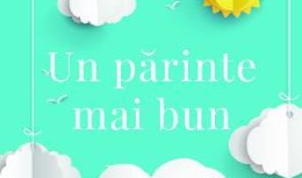 Cartea Un parinte mai bun – Adele Faber, Elaine Mazlish (download, pret, reducere)