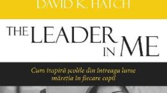 Cartea The Lider in Me – Stephen R. Covey, Sean Covey, Murile Summers (download, pret, reducere)