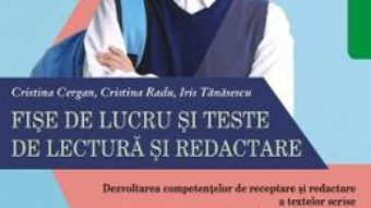 Cartea Fise de lucru si teste de lectura si redactare – Clasa 6 ed.2018-2019 – Cristina Cergan, Cristina Radu (download, pret, reducere)