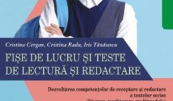 Cartea Fise de lucru si teste de lectura si redactare – Clasa 6 ed.2018-2019 – Cristina Cergan, Cristina Radu (download, pret, reducere)