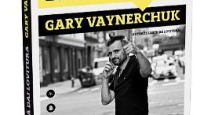 Cartea Cum sa dai lovitura – Gary Vaynerchuk (download, pret, reducere)