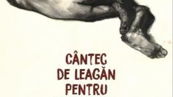 Cartea Cantec de leagan pentru generatia mea – Cosmin Perta (download, pret, reducere)