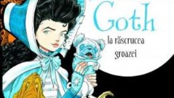 Cartea Domnisoara Goth la rascrucea groazei – Chris Riddell (download, pret, reducere)