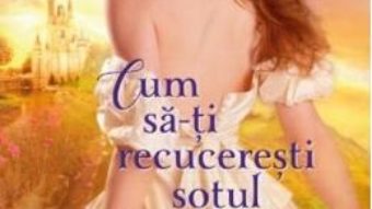 Cartea Cum sa-ti recuceresti sotul – Lorraine Heath (download, pret, reducere)