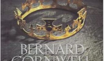 Cartea Moartea regilor – Bernard Cornwell (download, pret, reducere)