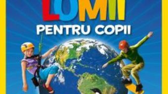 Cartea Atlasul lumii pentru copii – National Geographic Kids (download, pret, reducere)