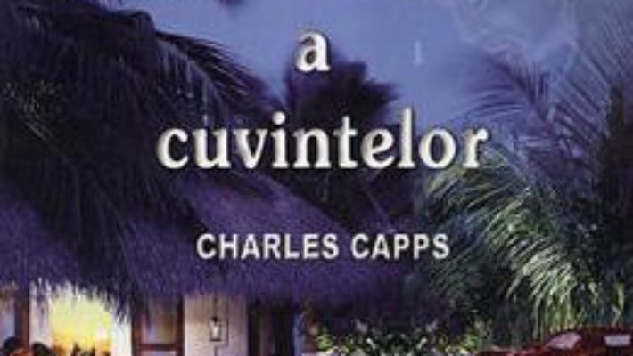 Cartea Puterea creatoare a cuvintelor – Charles Capps (download, pret, reducere)