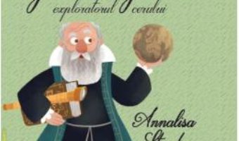 Cartea Galileo Galilei, exploratorul cerului – Annalisa Strada (download, pret, reducere)