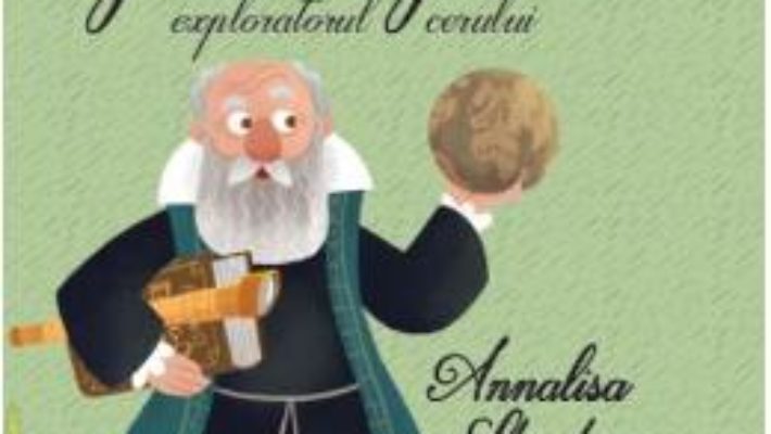 Cartea Galileo Galilei, exploratorul cerului – Annalisa Strada (download, pret, reducere)