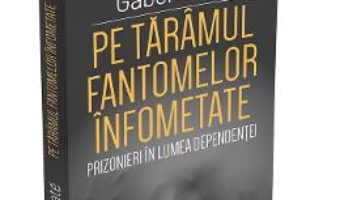 Cartea Pe taramul fantomelor infometate – Gabor Mate (download, pret, reducere)