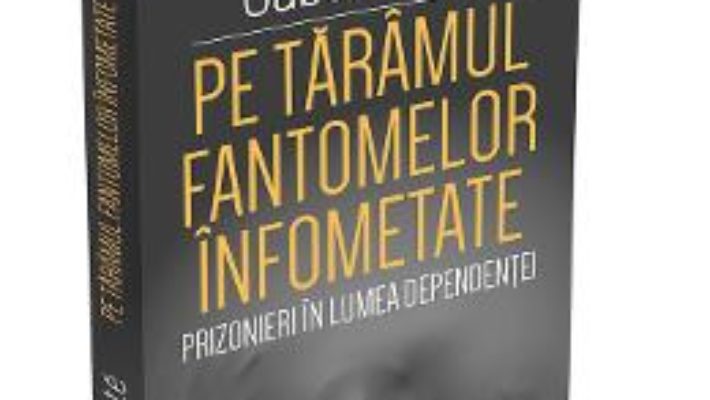 Cartea Pe taramul fantomelor infometate – Gabor Mate (download, pret, reducere)