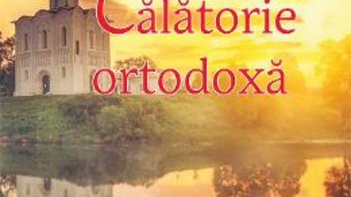 Cartea Calatorie ortodoxa – Panagiotis M. Sotirhos (download, pret, reducere)