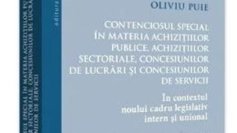 Cartea Contenciosul special in materia achizitiilor publice – Oliviu Puie (download, pret, reducere)