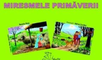 Cartea Miresmele primaverii – Dosa Daniela, Cerchez Adrian (download, pret, reducere)