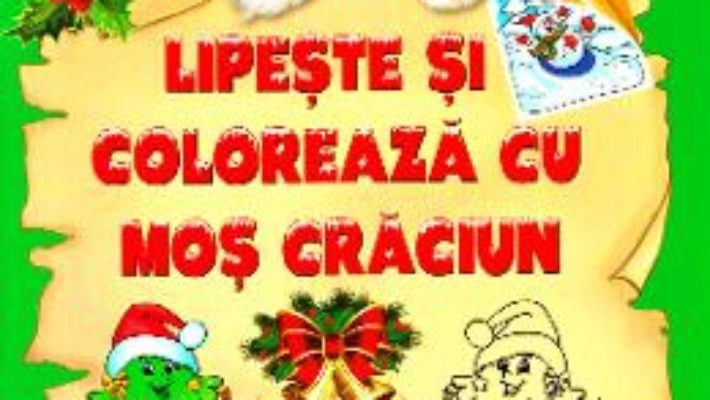 Cartea Lipeste si coloreaza cu Mos Craciun (download, pret, reducere)