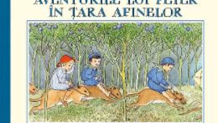 Cartea Aventurile lui Peter in Tara Afinelor – Elsa Beskow (download, pret, reducere)