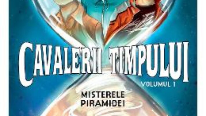 Cartea Cavalerii timpului. Vol.1: Misterele piramidei – S. Grimler, H. Duchateau, C. Roger (download, pret, reducere)