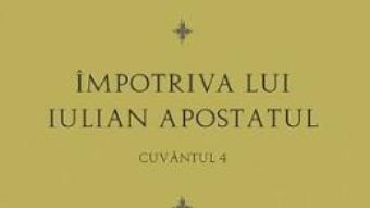 Cartea Impotriva lui Iulian Apostatul – Cuvantul 4 – Sfantul Grigorie Teologul (download, pret, reducere)