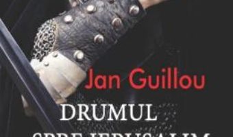 Cartea Drumul spre Ierusalim – Jan Guillou (download, pret, reducere)