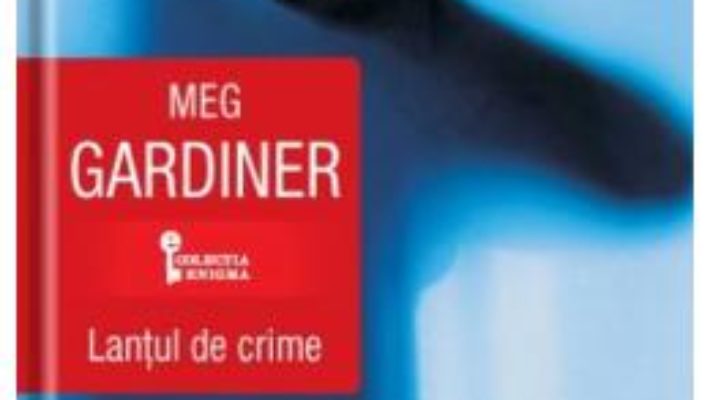 Cartea Lantul de crime – Meg Gardiner (download, pret, reducere)